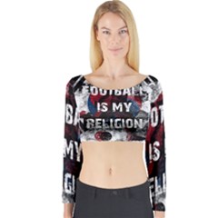 Football Is My Religion Long Sleeve Crop Top by Valentinaart