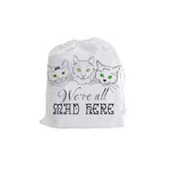 Funny Cats  We Are All Mad Here Drawstring Pouches (medium)  by FunnyCow