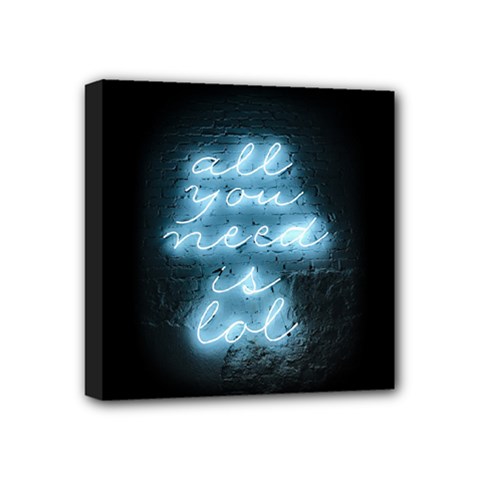 Party Night Bar Blue Neon Light Quote All You Need Is Lol Mini Canvas 4  X 4  (stretched) by genx