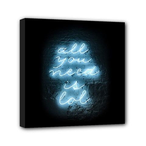 Party Night Bar Blue Neon Light Quote All You Need Is Lol Mini Canvas 6  X 6  (stretched) by genx