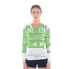 Never Look Back Women s Long Sleeve Tee