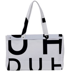 Uh Duh Canvas Work Bag by FattysMerch