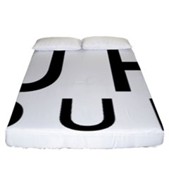 Uh Duh Fitted Sheet (california King Size) by FattysMerch