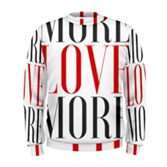 More Love More Men s Sweatshirt by Lovemore