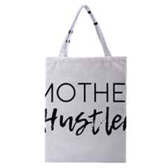 Mother Hustler Classic Tote Bag by Amoreluxe