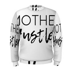 Mother Hustler Men s Sweatshirt