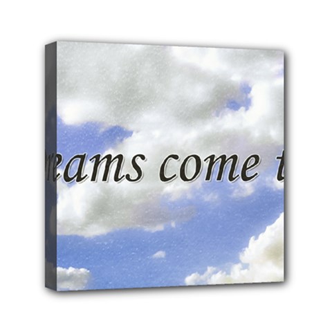 Dreams Come True Inspirational Phrases Background Mini Canvas 6  X 6  (stretched) by dflcprintsclothing