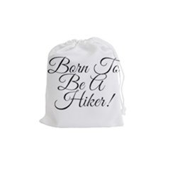 Born To Be A Hiker Drawstring Pouch (medium) by FunnyStatementsandSlogans