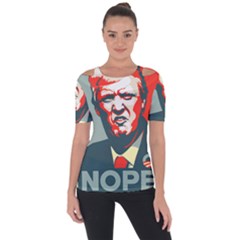 Trump Nope Shoulder Cut Out Short Sleeve Top by goljakoff