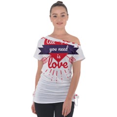 All You Need Is Love Off Shoulder Tie-up Tee