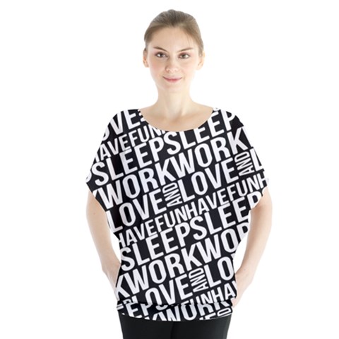 Sleep Work Love And Have Fun Typographic Pattern Batwing Chiffon Blouse by dflcprintsclothing