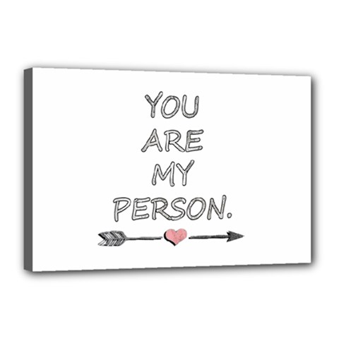 You Are My Person Canvas 18  X 12  (stretched) by ConteMonfrey