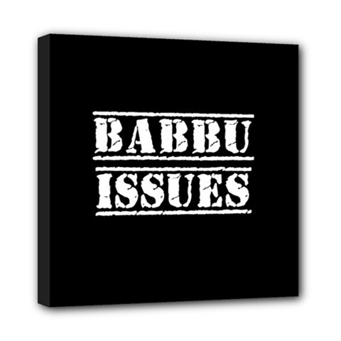 Babbu Issues   Mini Canvas 8  X 8  (stretched) by ConteMonfrey