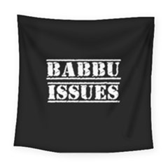 Babbu Issues   Square Tapestry (large) by ConteMonfrey