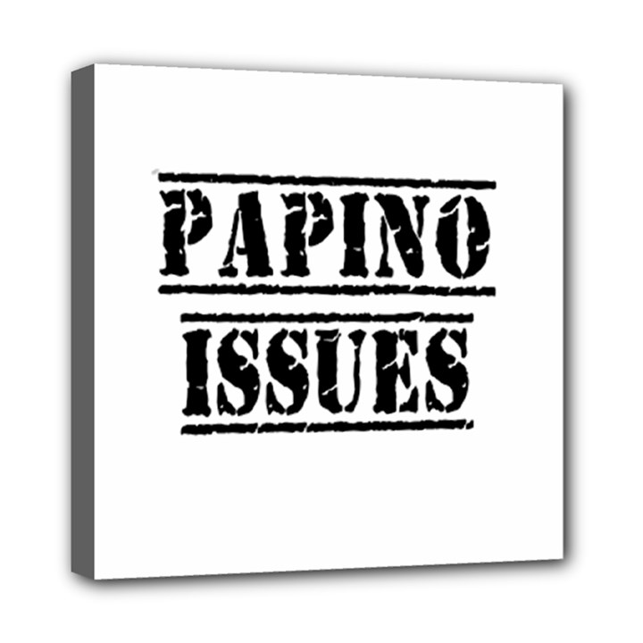 Papino Issues - Funny Italian humor  Mini Canvas 8  x 8  (Stretched)