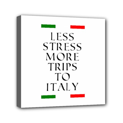 Less Stress More Trips To Italy Mini Canvas 6  X 6  (stretched) by ConteMonfrey