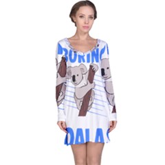 Koala T- Shirt Life Would Be So Boring Without Koalas T- Shirt (1) Long Sleeve Nightdress by maxcute