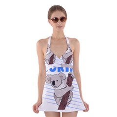 Koala T- Shirt Life Would Be So Boring Without Koalas T- Shirt (1) Halter Dress Swimsuit  by maxcute