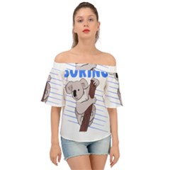 Koala T- Shirt Life Would Be So Boring Without Koalas T- Shirt (1) Off Shoulder Short Sleeve Top by maxcute