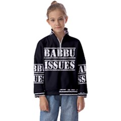 Babbu Issues - Italian Daddy Issues Kids  Half Zip Hoodie