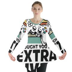 Video Gamer T- Shirt Exercise I Thought You Said Extra Lives - Gamer T- Shirt Long Sleeve Tunic  by maxcute