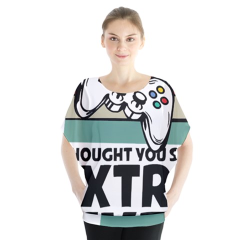 Video Gamer T- Shirt Exercise I Thought You Said Extra Lives - Gamer T- Shirt Batwing Chiffon Blouse by maxcute