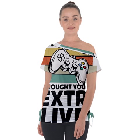 Video Gamer T- Shirt Exercise I Thought You Said Extra Lives - Gamer T- Shirt Off Shoulder Tie-up Tee by maxcute