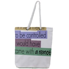 Woman T- Shirt If I Was Meant To Be Controlled I Would Have Came With A Remote T- Shirt (1) Full Print Rope Handle Tote (large) by maxcute