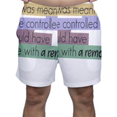 Woman T- Shirt If I Was Meant To Be Controlled I Would Have Came With A Remote T- Shirt (1) Men s Shorts by maxcute