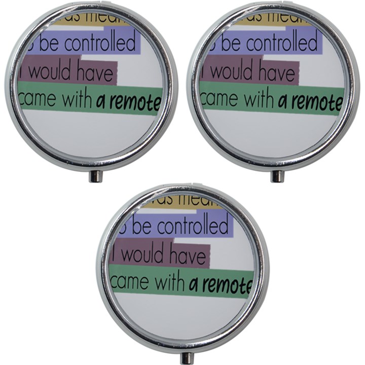 Woman T- Shirt If I Was Meant To Be Controlled I Would Have Came With A Remote T- Shirt (1) Mini Round Pill Box (Pack of 3)