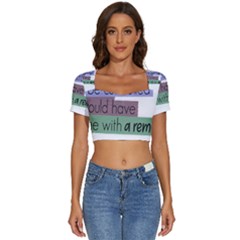 Woman T- Shirt If I Was Meant To Be Controlled I Would Have Came With A Remote T- Shirt (1) Short Sleeve Square Neckline Crop Top 