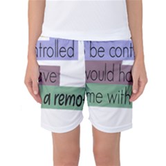 Woman T- Shirt If I Was Meant To Be Controlled I Would Have Came With A Remote T- Shirt Women s Basketball Shorts by maxcute