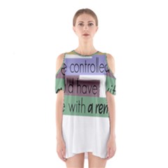 Woman T- Shirt If I Was Meant To Be Controlled I Would Have Came With A Remote T- Shirt Shoulder Cutout One Piece Dress by maxcute