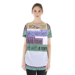 Woman T- Shirt If I Was Meant To Be Controlled I Would Have Came With A Remote T- Shirt Skirt Hem Sports Top