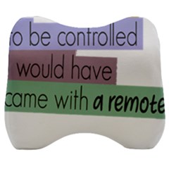 Woman T- Shirt If I Was Meant To Be Controlled I Would Have Came With A Remote T- Shirt Velour Head Support Cushion by maxcute