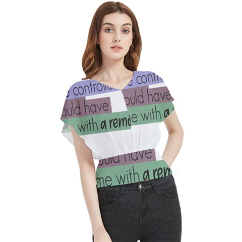 Woman T- Shirt If I Was Meant To Be Controlled I Would Have Came With A Remote T- Shirt Butterfly Chiffon Blouse by maxcute