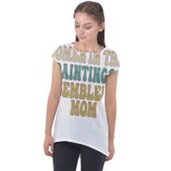 Women And Mom T- Shirt All The Women In The Paintings Resembled My Mom  T- Shirt Cap Sleeve High Low Top by maxcute