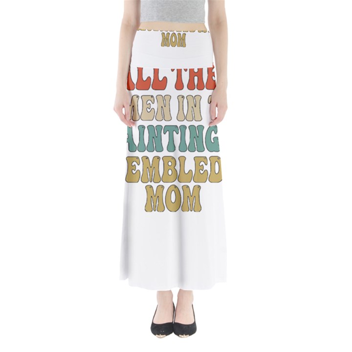 Women And Mom T- Shirt All The Women In The Paintings Resembled My Mom  T- Shirt Full Length Maxi Skirt