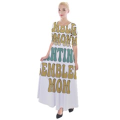 Women And Mom T- Shirt All The Women In The Paintings Resembled My Mom  T- Shirt Half Sleeves Maxi Dress