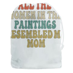 Women And Mom T- Shirt All The Women In The Paintings Resembled My Mom  T- Shirt Drawstring Pouch (3xl) by maxcute