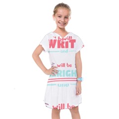 Writer Gift T- Shirt Just Write And Everything Will Be Alright T- Shirt Kids  Drop Waist Dress by maxcute