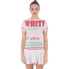 Writer Gift T- Shirt Just Write And Everything Will Be Alright T- Shirt Drop Hem Mini Chiffon Dress by maxcute