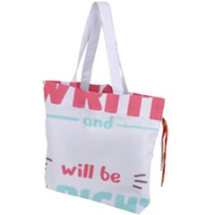 Writer Gift T- Shirt Just Write And Everything Will Be Alright T- Shirt Drawstring Tote Bag by maxcute