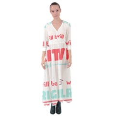 Writer Gift T- Shirt Just Write And Everything Will Be Alright T- Shirt Button Up Maxi Dress by maxcute