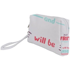 Writer Gift T- Shirt Just Write And Everything Will Be Alright T- Shirt Wristlet Pouch Bag (small) by maxcute