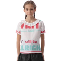 Writer Gift T- Shirt Just Write And Everything Will Be Alright T- Shirt Kids  Frill Chiffon Blouse by maxcute