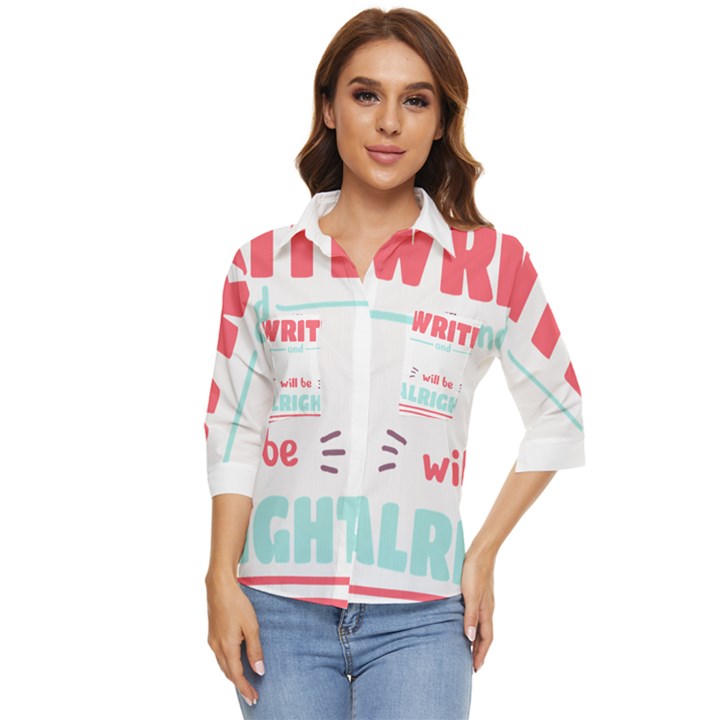 Writer Gift T- Shirt Just Write And Everything Will Be Alright T- Shirt Women s Quarter Sleeve Pocket Shirt