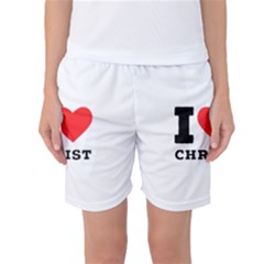 I Love Christ Women s Basketball Shorts by ilovewhateva