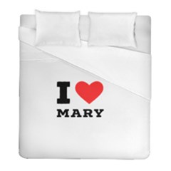 I Love Mary Duvet Cover (full/ Double Size) by ilovewhateva