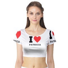 I Love Patricia Short Sleeve Crop Top